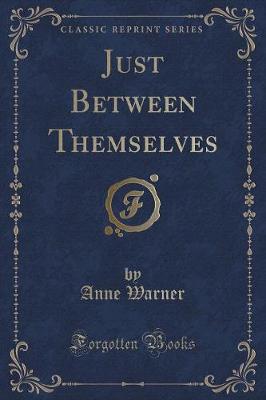 Just Between Themselves (Classic Reprint)