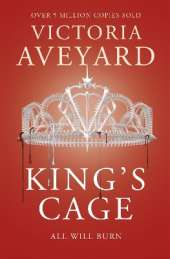 King's Cage: The third YA dystopian fantasy adventure in the globally bestselling Red Queen series