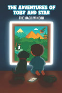 The Adventures of Toby and Star: The Magic Window
