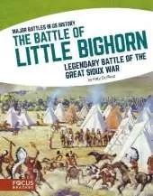 The Battle of Little Bighorn: Legendary Battle of the Great Sioux War