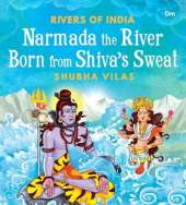 Rivers of India: Narmada the River Born from Shiva’s Sweat
