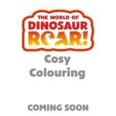 The World of Dinosaur Roar!: Cosy Colouring
