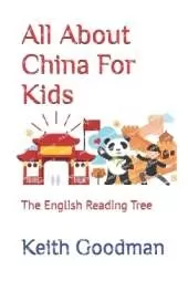 All About China For Kids: The English Reading Tree