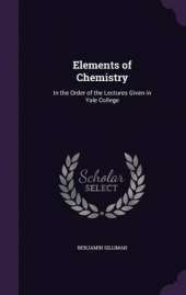 Elements of Chemistry: In the Order of the Lectures Given in Yale College