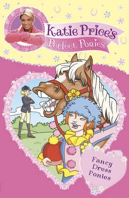 Katie Prices Perfect Ponies: Fancy Dress Ponies BK 3