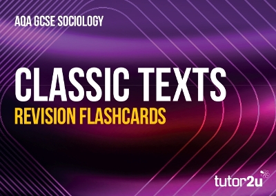 Classic Texts Flashcards for AQA GCSE Sociology