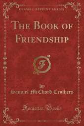 The Book of Friendship (Classic Reprint)
