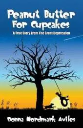 Peanut Butter for Cupcakes: A True Story from the Great Depression
