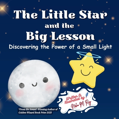 The Little Star And The Big Lesson - Discovering the Power of Small Light: A heartwarming picture book about self-worth, resilience, and the courage to shine exactly as you are