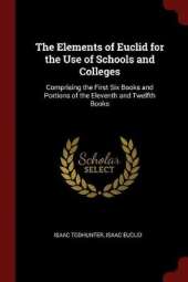 The Elements of Euclid for the Use of Schools and Colleges: Comprising the First Six Books and Portions of the Eleventh and Twelfth Books