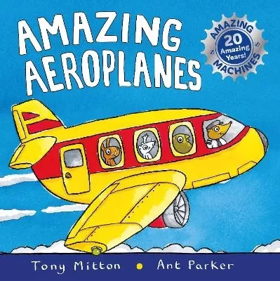 Amazing Machines: Amazing Aeroplanes: Anniversary edition