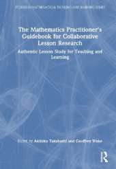The Mathematics Practitioner’s Guidebook for Collaborative Lesson Research: Authentic Lesson Study for Teaching and Learning