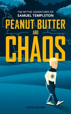 Peanut Butter And Chaos: The Mythic Adventures of Samuel Templeton
