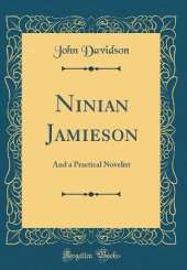 Ninian Jamieson: And a Practical Novelist (Classic Reprint)
