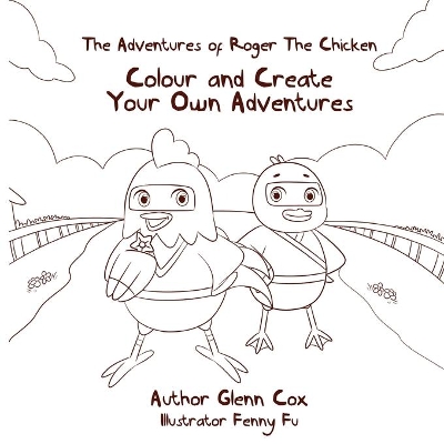 The Adventures of Roger the Chicken: Colour and Create Your Own Adventures