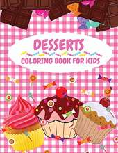 Dessert Coloring Book for Kids: Delicious Collection of Dessert Designs for Kids Ages 4-8 (Pancakes, Cupcakes, Ice Cream, Fruits and More) Stress Relief Coloring Books For Kids