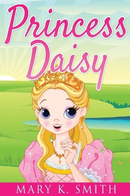 Princess Daisy: Cute Bedtime Story for Kids With a Lesson About Love and Caring