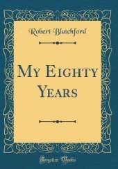 My Eighty Years (Classic Reprint)