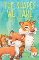 The Shapes We Take: A Shapeshifter Fantasy Adventure
