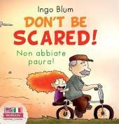 Don't Be Scared! - Non abbiate paura!: Bilingual Children's Picture Book in English-Italian. Suitable for kindergarten, elementary school, and at home!