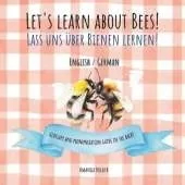 Let's learn about Bees! - Lass uns über Bienen lernen!: Bilingual Children's Picture Book for Language Learning and Teaching in English - German (Bilingual4Kidz) (The "Let's Learn! Series)