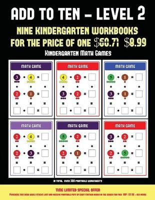 Kindergarten Math Games (Add to Ten - Level 2): 30 Full Color Preschool/Kindergarten Addition Worksheets That Can Assist with Understanding of Math