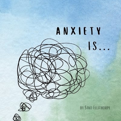 Anxiety Is...