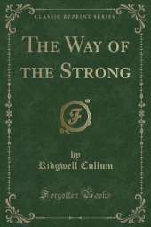 The Way of the Strong (Classic Reprint)