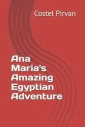 Ana Maria's Amazing Egyptian Adventure