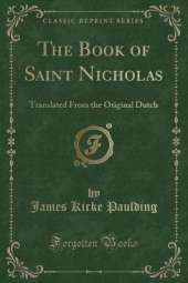 The Book of Saint Nicholas: Translated From the Original Dutch (Classic Reprint)