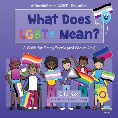What Does LGBT+ Mean?: A Guide for Young People (and Grown-Ups)