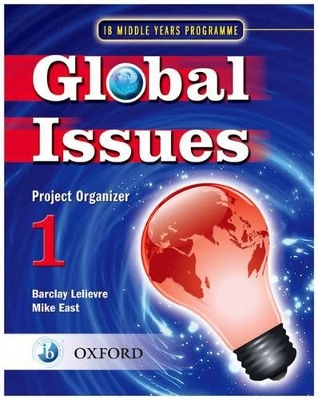 Global Issues: MYP Project Organizer 1: IB Middle Years Programme
