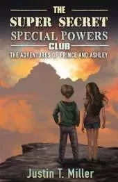 The Super Secret Special Powers Club: The Adventures of Prince and Ashley, Book 1