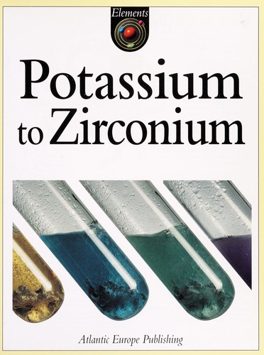 Potassium to Zirconium (P to Z)