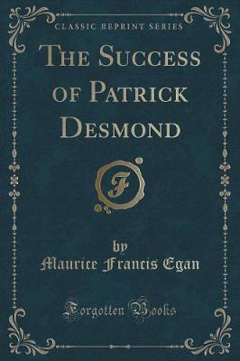 The Success of Patrick Desmond (Classic Reprint)