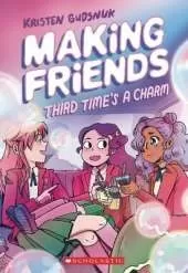 Making Friends: Third Time's the Charm: A Graphic Novel (Making Friends #3)
