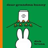 Dear Grandma Bunny: A Miffy Book