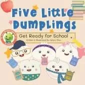 Five Little Dumplings Get Ready for School
