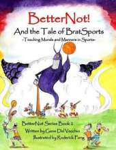 BetterNot! And the Tale of Brat Sports: Teaching Morals and Manners in Sports