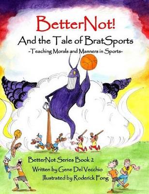 BetterNot! And the Tale of Brat Sports: Teaching Morals and Manners in Sports