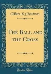 The Ball and the Cross (Classic Reprint)
