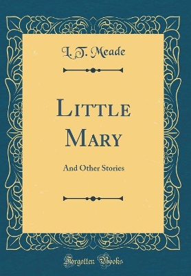 Little Mary: And Other Stories (Classic Reprint)