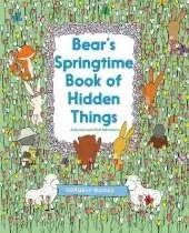 Bear's Springtime Book of Hidden Things: An Easter And Springtime Book For Kids