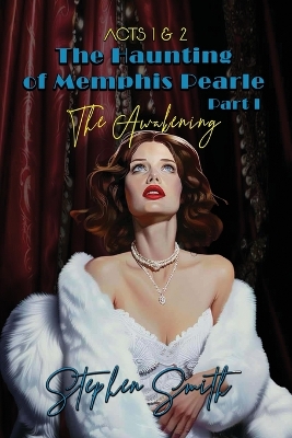 The Awakening: The Haunting of Memphis Pearle Part I: Acts I & II