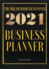 The Breakthrough Planner - 2021 Business Planner: Weekly & Monthly life planner and organizer to Hit Your Goals, Increase Productivity, Fulfillment and Generate Incredible results - Dated 2021