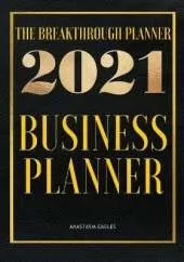 The Breakthrough Planner - 2021 Business Planner: Weekly & Monthly life planner and organizer to Hit Your Goals, Increase Productivity, Fulfillment and Generate Incredible results - Dated 2021