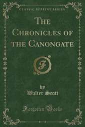 The Chronicles of the Canongate (Classic Reprint)