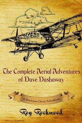 Complete Aerial Adventures of Dave Dashaway: A Workman Classic Schoolbook