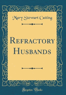 Refractory Husbands (Classic Reprint)
