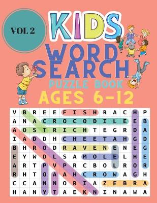 Kids Word Search Puzzle Book for Ages 6-12: Word Search for Kids - Large Print Word Search Game - Over 100 Puzzle - Practice Spelling, Learn Vocabulary, and Improve Reading Skills for Children Vol 1.